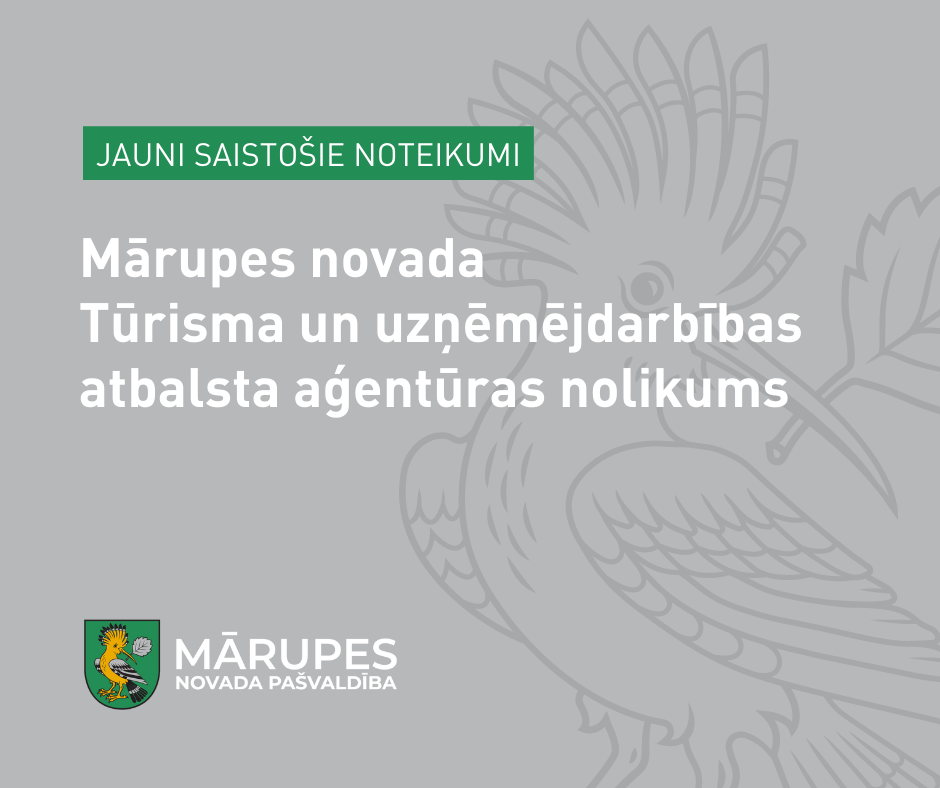 1. septembrī spēkā stāsies Mārupes novada Tūrisma un uzņēmējdarbības atbalsta aģentūras nolikums